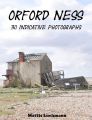 Orford Ness - 30 indicative photographs