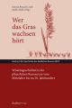 Wer das Gras wachsen hort