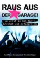 Raus aus der Garage! So wirst Du mit Musik beruhmt und erfolgreich
