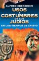 Usos y costumbres de los Judios en los tiempos de Cristo
