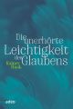 Die unerhorte Leichtigkeit des Glaubens