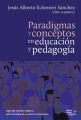 Paradigmas y conceptos en educacion y pedagogia
