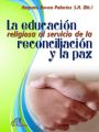 La educacion religiosa al servicio de la reconciliacion y la paz