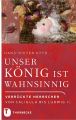 Unser Konig ist wahnsinnig!