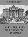 Das Kulturleben der Griechen und Romer