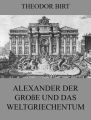 Alexander der Gro?e und das Weltgriechentum