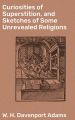 Curiosities of Superstition, and Sketches of Some Unrevealed Religions