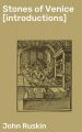 Stones of Venice [introductions]