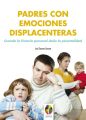 Padres con emociones displacenteras. Cuando la historia personal dana la parentalidad