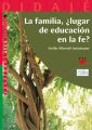 La familia, ?Lugar de educacion en la fe?