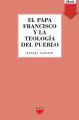 El Papa Francisco y la teologia del pueblo