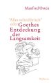 "Alles veloziferisch" oder Goethes Entdeckung der Langsamkeit