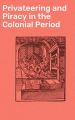 Privateering and Piracy in the Colonial Period