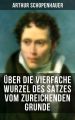 Uber die vierfache Wurzel des Satzes vom zureichenden Grunde