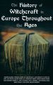 The History of Witchcraft in Europe Throughout the Ages