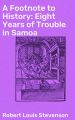 A Footnote to History: Eight Years of Trouble in Samoa