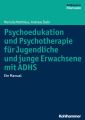 Psychoedukation und Psychotherapie fur Jugendliche und junge Erwachsene mit ADHS