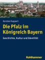Die Pfalz im Konigreich Bayern