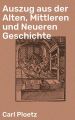 Auszug aus der Alten, Mittleren und Neueren Geschichte