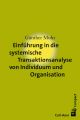Einfuhrung in die systemische Transaktionsanalyse von Individuum und Organisation