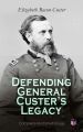 Defending General Custer's Legacy: Complete Illustrated Trilogy