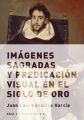 Imagenes sagradas y predicacion visual en el Siglo de Oro