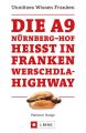 Die A9 Nurnberg – Hof hei?t in Franken Werschdla-Highway. Unnutzes Wissen Franken.