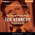 Secret Plot to Make Ted Kennedy President