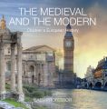 The Medieval and the Modern | Children's European History