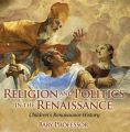 Religion and Politics in the Renaissance | Children's Renaissance History