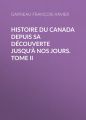 Histoire du Canada depuis sa decouverte jusqu'a nos jours. Tome II