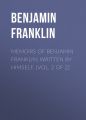 Memoirs of Benjamin Franklin; Written by Himself. [Vol. 2 of 2]