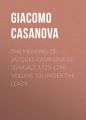 The Memoirs of Jacques Casanova de Seingalt, 1725-1798. Volume 10: under the Leads