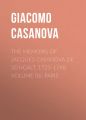 The Memoirs of Jacques Casanova de Seingalt, 1725-1798. Volume 06: Paris