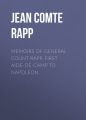 Memoirs of General Count Rapp, First aide-de-camp to Napoleon