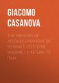 The Memoirs of Jacques Casanova de Seingalt, 1725-1798. Volume 17: Return to Italy