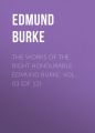 The Works of the Right Honourable Edmund Burke, Vol. 03 (of 12)