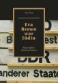 Eva Brown war Judin. Biographie. Seltene Fakten