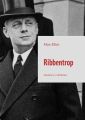 Ribbentrop. Carrera y crimenes