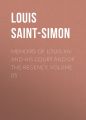 Memoirs of Louis XIV and His Court and of the Regency. Volume 05