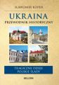 Ukraina. Przewodnik historyczny