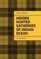Hidden Hunter-Gatherers of Indian Ocean. with appendix