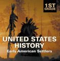 1st Grade United States History: Early American Settlers