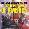 1st Grade American History: Early Pilgrims of America