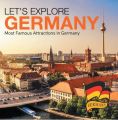 Let's Explore Germany (Most Famous Attractions in Germany)