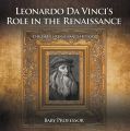 Leonardo Da Vinci's Role in the Renaissance | Children's Renaissance History