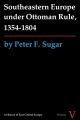 Southeastern Europe under Ottoman Rule, 1354-1804
