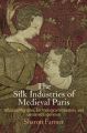 The Silk Industries of Medieval Paris