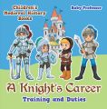 A Knight's Career: Training and Duties- Children's Medieval History Books