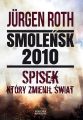 Smolensk 2010. Spisek, ktory zmienil swiat